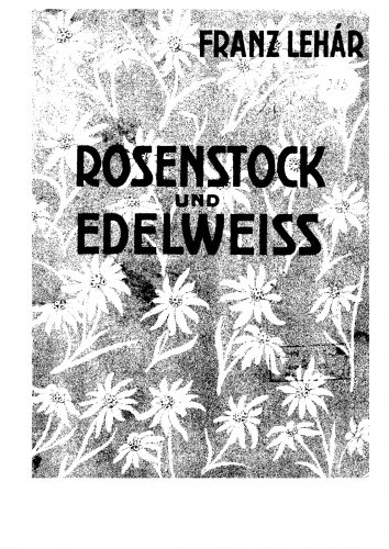 Lehár - Rosenstock und Edelweiss - Vocal Score - Score