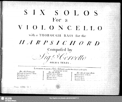 Cervetto - 8 Sonatas for Flute and Basso Continuo, Op. 3 - 6 Solos for a Violoncello with a Thorough Bass for the Harpsichord