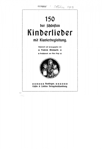 Various - 150 der schönsten Kinderlieder, mit Klavierbegleitung. Gesammelt und herausgegeben von Friedrich Weinhardt. Buchschmuck von Meta Voigt - Score