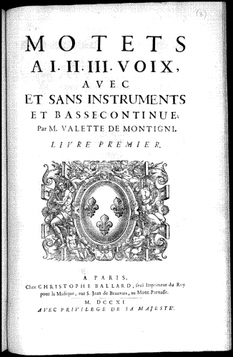 Valette de Montigny - Motets a I. II. III. : voix, avec et sans instruments et basse-continue - Tome 1