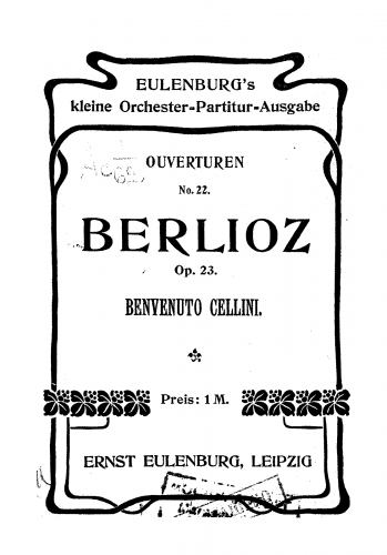 Berlioz - Benvenuto Cellini, opéra semi-seria - Concert overture (Grande Ouverture de Benvenuto Cellini), H 76B, Op. 23 - Score