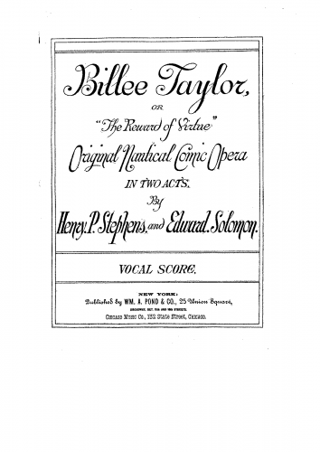 Solomon - Billee Taylor, or "The reward of virtue", original nautical comic opera in two acts by Henry P. Stephens and Edward Solomon. - Vocal Score - Score