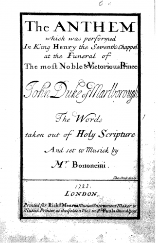 Bononcini - The Anthem which was performed In King Henry the 7th's Chappel at the Funeral of the most Noble & Victorious Prince John Duke of Marlborough; The Words taken out of Holy Scripture And set to Musick by Mr. Bononcini - Score