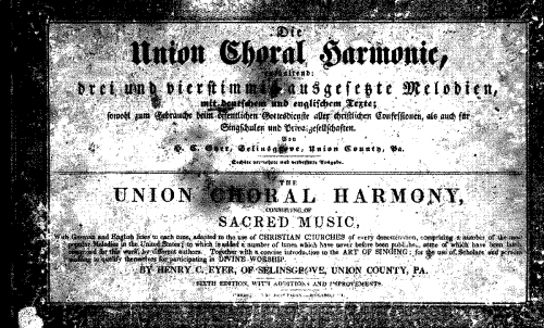 Eyer - Die Union Choral Harmonie, enthaltend drey und vierstimmig ausgeseste Melodien, mit deutschem und englischem Texte - Score