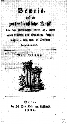 Daube - Beweis, daß die gottesdienstliche Musik von den allerältesten Zeiten an,unter allen Völkern des Erdbodens fortgewähret, und auch in Ewigkeit dauern werde - Complete Book