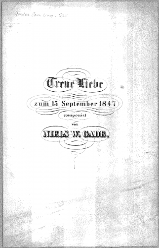 Gade - Treue Liebe, zum 15 September 1847 componirt - Score