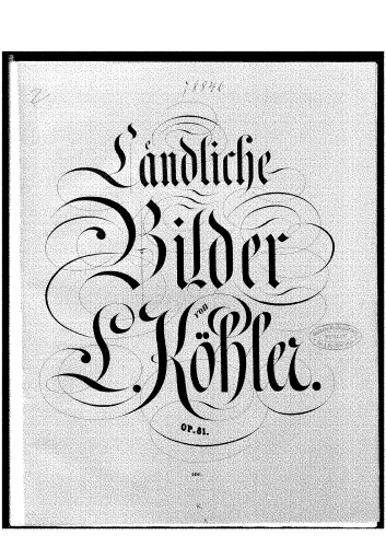 Köhler - Laendliche Bilder, Op. 81 - Score