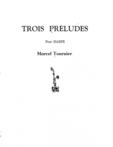 Tournier - Quatre Préludes - Trois Préludes (Nos.1-3)