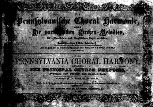 Weber - Die Pennsylvanische Choral Harmonie: enthaltend die vornehmsten Kirchen-Melodien, versehen mit deutschem und englischem Texte - Score