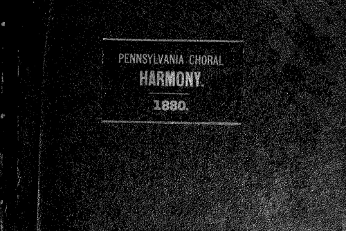 Weber - Die Pennsylvanische Choral Harmonie: enthaltend die vornehmsten Kirchen-Melodien, versehen mit deutschem und englischem Texte - Score