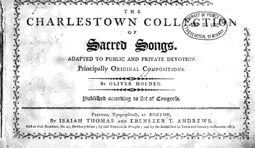 Holden - The Charlestown Collection of Sacred Songs Adapted to Public and Private Devotion. Principally Original Compositions. By Oliver Holden. - Score