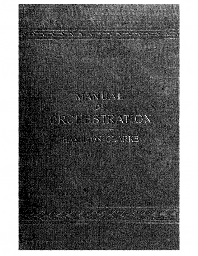 Clarke - A Manual of Orchestration - Complete Book