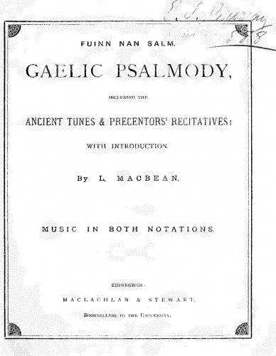 Folk Songs - Fuinn nan Salm. Gaelic Psalmody, including the Ancient Tunes & Precentors' Recitatives; with introduction by L. MacBean. Music in both notations. - Score