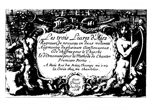 Bacilly - Les trois Livres d'Airs / Regravez de nouveau en deux volumes / Augmentez de plusieurs Airs nouveaux, / De chiffres pour le Theorbe / Et d'Ornemens pour la Methode de Chanter - Score