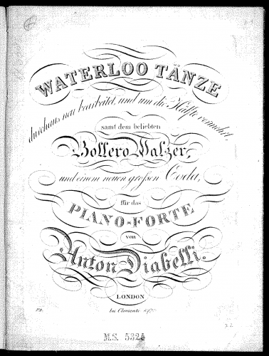 Diabelli - Waterloo Tänze / durchaus neu bearbeitet, und um die Hälfte vermehrt / samt dem beliebten Bollero Walzer, und einem neuen grossen Coda / für das Piano-Forte - Piano Score - Score