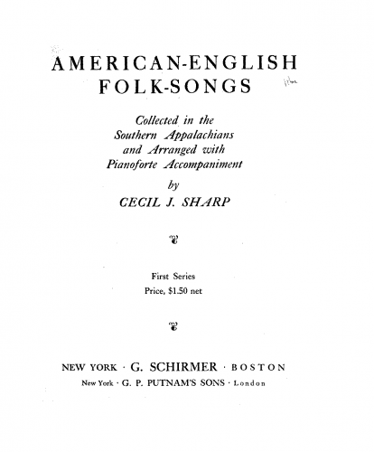 Folk Songs - English Folk Songs from the Southern Appalachians: comprising 122 songs and ballads, and 323 tunes - For Voice and Piano (Sharp) - First Series (12 Songs)