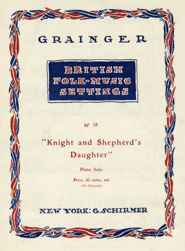 Grainger - British Folk-Music Settings - Piano Score - 18. Knight and Shepherd's Daughter