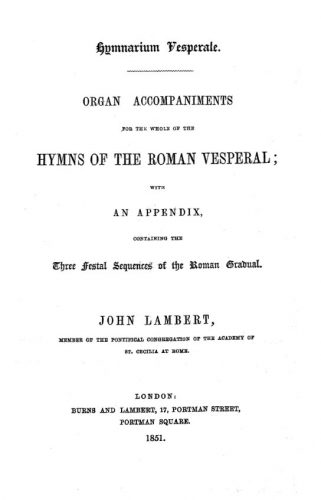 Lambert - Hymnarium Vesperale. Organ Accompaniments for the whole of the Hymns of the Roman Vesperal. - Complete Book