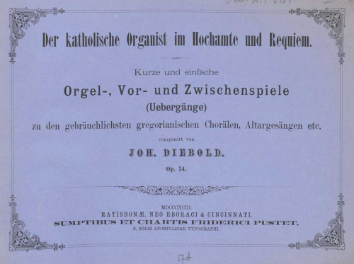 Diebold - Der katholische Organist im Hochamte und Requiem - Organ Scores Kurze und einfache Orgel-Vor- und Zwischenspiele - Score