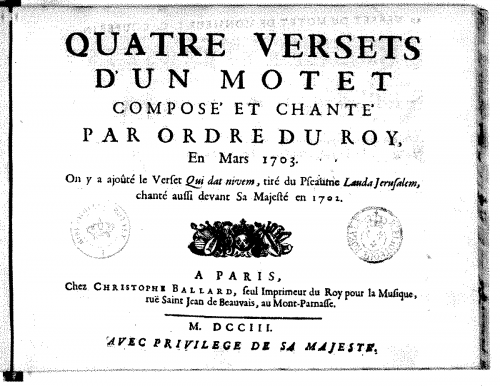 Couperin - Quatre Versets d'un motet composé de l'ordre du roy... chanté à Versailles en mars 1703. On y a joint le verset Qui dat nivem du pseaume Lauda Jerusalem, chanté aussi devant sa majesté en 1702, du même auteur - Score
