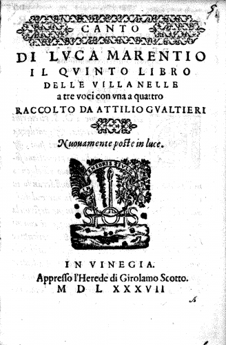 Marenzio - DI LVCA MARENTIO IL QVINTO LIBRO DELLE VILLANELLE a tre voci con vna a quattro RACCOLTO DA ATTILIO GVALTIERI, Nuouamente poste in luce