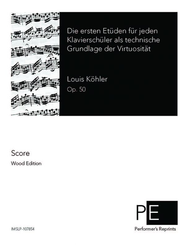 Köhler - Die ersten Etüden für jeden Klavierschüler als technische Grundlage der Virtuosität