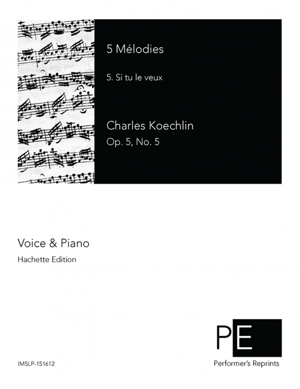 Koechlin - 5 Mélodies, Op. 5 - 5. Si tu le veux