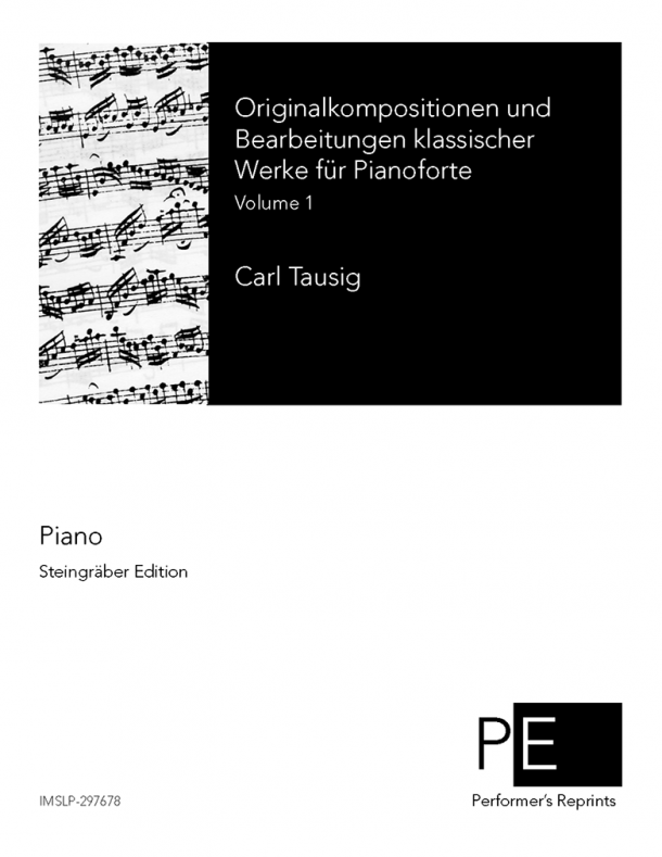 Tausig - Originalkompositionen und Bearbeitungen klassischer Werke für Pianoforte