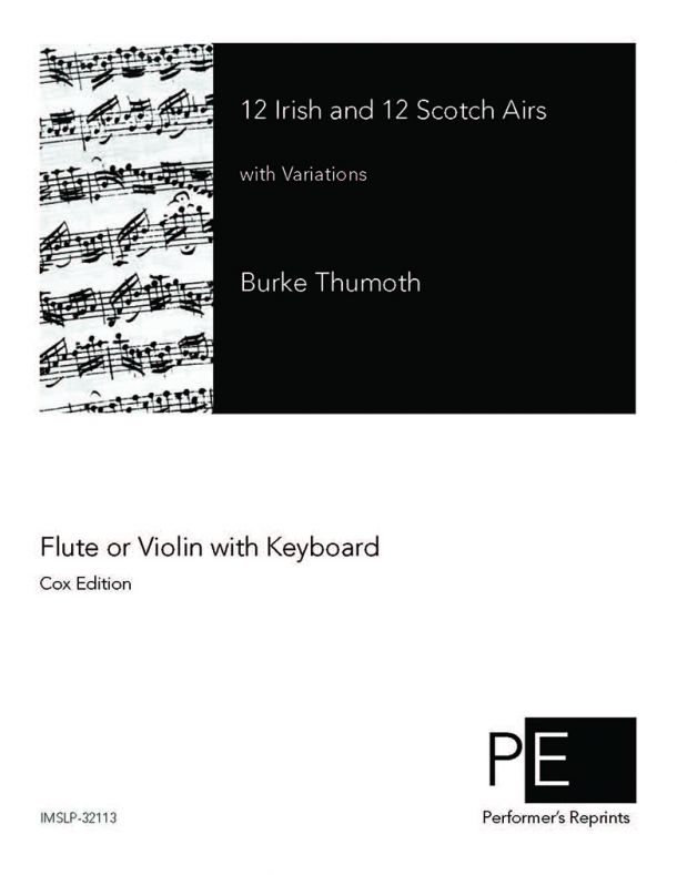 Thumoth - Twelve Irish and Twelve Scotch Airs with Variations Set for the German Flute Violin or Harpsichord by Burk Thumoth