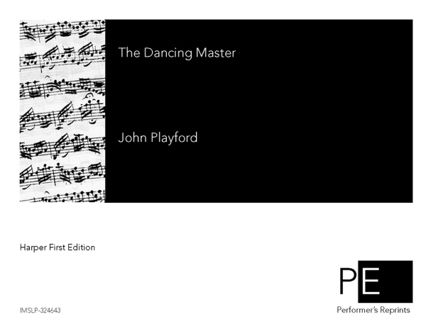 Playford - The dancing master; or, Directions for dancing country dances, with the tunes to each dance, for the treble-violin.