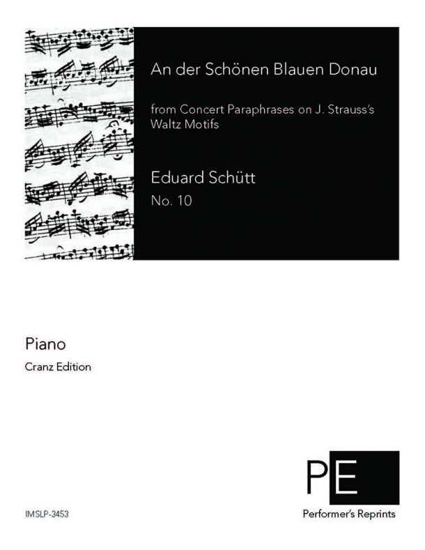 Schütt - Concert Paraphrases on J. Strauss's Waltz Motifs - No. 10 - An der schönen blauen Donau (The Blue Danube)