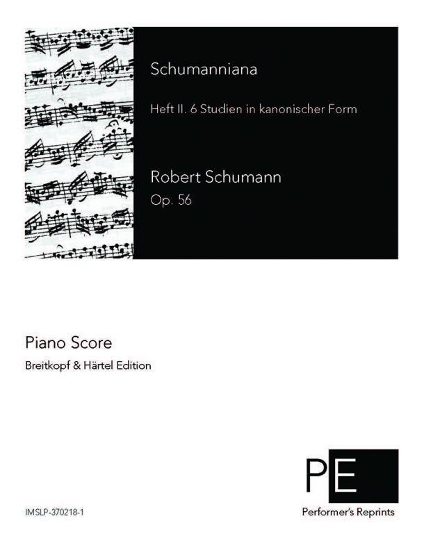 Schumann - Schumanniana - 6 Studien in kanonischer Form, Op.56