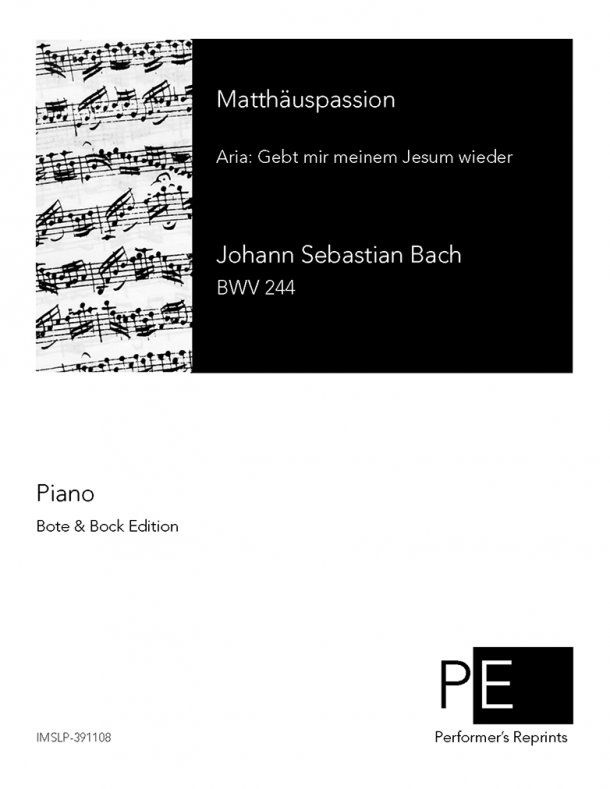 Bach - Matthäuspassion - Aria: Gebt mir meinem Jesum wieder (Part II, No. 42) - For Piano Solo
