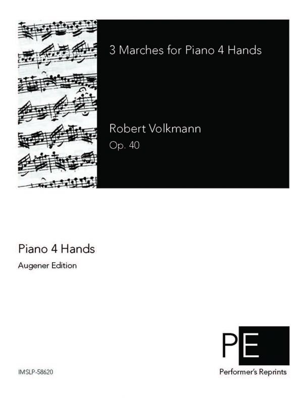 Volkmann - 3 Marches for Piano 4 Hands, Op. 40