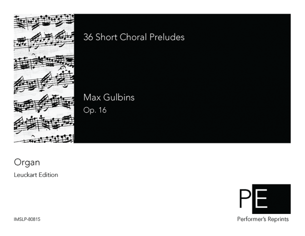 Gulbins - 36 Short Choral Preludes, Op. 16