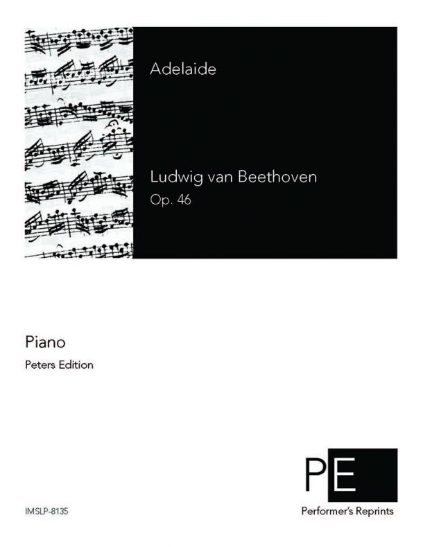 Beethoven - Adelaide, Op. 46 - For Piano Solo (S. 466)