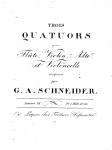 Schneider - Trois quatuors pour flûte, violon, alto et violoncelle